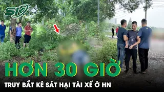 Hơn 30 Giờ Truy Bắt Kẻ Nghiện Sát Hại Tài Xế Xe Ôm Công Nghệ Rồi Phi Tang Trong Bụi Cỏ | SKĐS