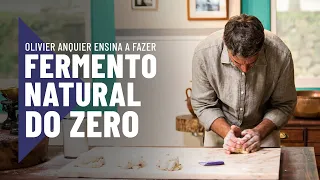 Olivier Anquier ensina o Segredo da Fermentação Natural