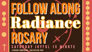 SATURDAY - JOYFUL - Follow Along Rosary - 15 Minute - RADIANCE - Rosary Prayer in English