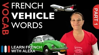 Vehicle Words in French Part 1 (basic French vocabulary from Learn French With Alexa)