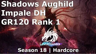 [Diablo 3] Hardcore Demon Hunter | Shadow Aughild Impale | GR 120 Season 18 Rank 1