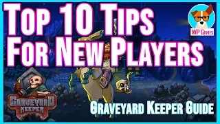 TOP 10 TIPS FOR NEW GRAVEYARD KEEPERS  |  Graveyard Keeper tips and tricks to help new players