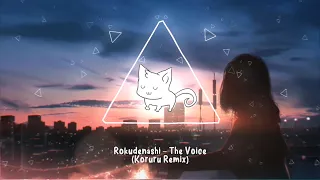 Rokudenashi - The Voice / Tada Koe Hitotsu (Koruru Remix)