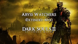 Dark Souls III: Abyss Watchers (Extended Mix)