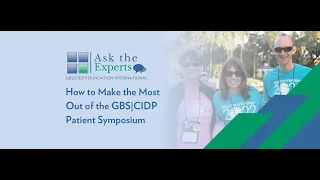 Ask the Experts, How to Make the Most out of the GBS|CIDP Patient Symposium