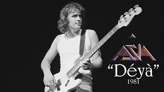 "Déyà" (written by John Wetton in 1976 and performed by ASIA in 1981)