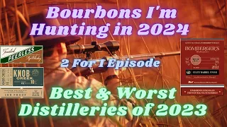 Bourbons I'm Hunting in 2024 & Best and Worst Distillery of 2023