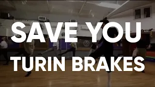 Turin Brakes - Save You Dance Choreography