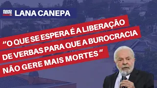 “O que se espera é a liberação de verbas para que a burocracia não gere mais mortes” | Lana Canepa