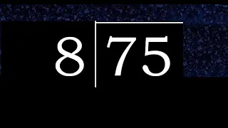 Dividir 75 entre 8 division inexacta con resultado decimal de 2 numeros con procedimiento