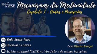 03) Mecanismos da Mediunidade -  Otaciro Rangel  - Capítulo I - Ondas e Percepções