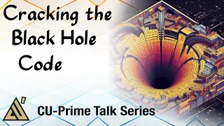 CU-Prime Talk: Cracking the Black Hole Code: New Perspectives on the Information Paradox