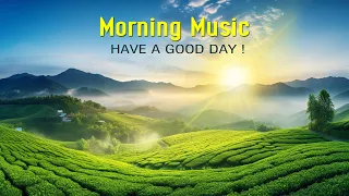 GOOD MORNING MUSIC - Wake Up Happy & Boost Positivity Energy - Morning Meditation Music For Relax