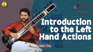 Introduction to the Left Hand Actions- Nishit Dey | Sitar Lesson : 5 | English [Music Gurukul]