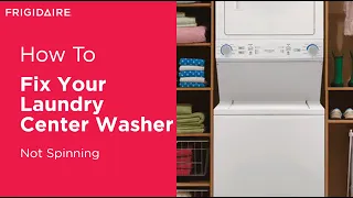 Troubleshooting Your Laundry Center Washer Not Spinning