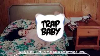 Missy Elliott - Get Ur Freak On (Mikes Revenge Remix) [Trap Baby]