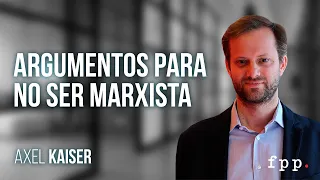 "Si crees en la libertad no puedes ser marxista, tienes que ser liberal" | Axel Kaiser