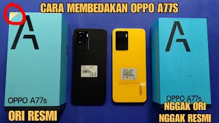 CARA MEMBEDAKAN OPPO A77S ORI VS OPPO A77S 8/128 REFURBISH YANG LAGI BANYAK BEREDAR MURAH.