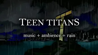 A Rainy Night in Jump City (Teen Titans ambience + rain + music)