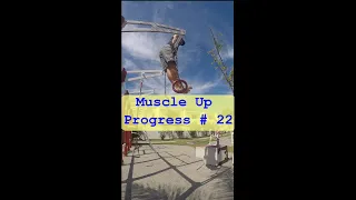 Muscle Up Progress 22 - Not rested enough?