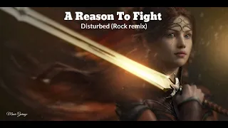 Disturbed - A Reason To Fight (Rock Remix)