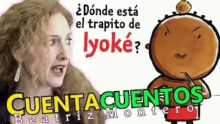 DÓNDE ESTÁ EL TRAPITO DE IYOKÉ – Cuentos infantiles – Bebés – CUENTACUENTOS Beatriz Montero