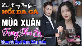 MÙA XUÂN TRONG THƯ EM- LK NHẠC LÍNH MỚI NHẤT 2024 TOÀN BÀI HAY ✔️Lk Nhạc Vàng Độc Lạ Nghe Cực Êm Tai