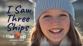 I Saw Three Ships (Official Music Video) | Rise Up Children’s Choir