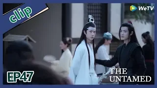 【ENG SUB 】The Untamed  clip EP47Part1——Starring: Xiao Zhan, Wang Yi Bo, Zoey Meng