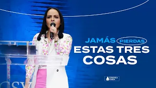 JAMÁS PIERDAS ESTAS TRES COSAS - Pastora Yesenia Then