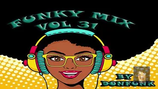 Funky Mix Vol 31 By Donfunk (mix funky, boogie, rare funk ,R&B,rare grooves,soul,britfunk,jazz funk)