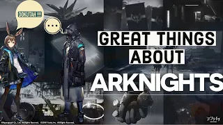 ARKNIGHTS AND ITS GREAT THINGS !!!