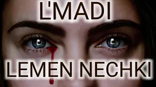 L'MADI LEMEN NECHKI