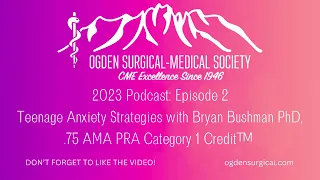 2023 Podcast Episode 2: Teenage Anxiety Strategies with Bryan Bushman, PhD