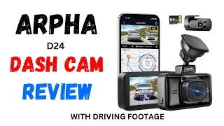 ARPHA D24 4K FRONT AND REAR DASH CAM REVIEW WITH DRIVING FOOTAGE WIFI APP TOUCHSCREEN
