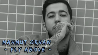 MAHMUT ORHAN (feat. Sena Sener) - Fly above, new, 2021, OFFICIAL VERSION