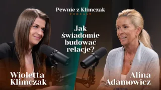 Jak świadomie budować relacje? O pewności siebie w relacjach z Aliną Adamowicz.