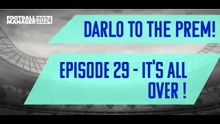 Darlo To The Prem   Episode 29   It's Over!