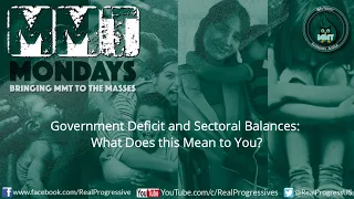 MMT Mondays: Government Deficit & Sectoral Balances: What Does this Mean to You?