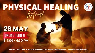 (LIVE) Physical Healing Retreat (29 May 2024) Divine UK