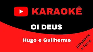 KARAOKE - OI DEUS - Hugo e Guilherme