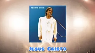 Jesus Cristo (Ao Vivo) - Roberto Carlos