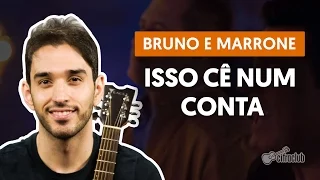 Isso Cê Num Conta - Bruno e Marrone (aula de violão completa)