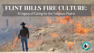 Flint Hills Fire Culture: A Legacy of Caring for the Tallgrass Prairie