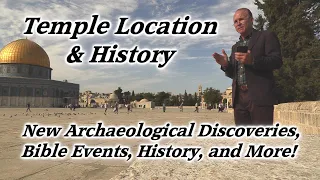 Temple & Temple Mount Location, Archaeological Discoveries, History, Bible Events, Jerusalem, Israel