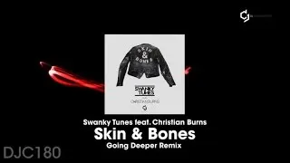 Swanky Tunes Ft. Christian Burns - Skin & Bones - Going Deeper Remix