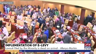 E-Levy Passed: Lawsuit filed by the Minority is dead on arrival – Afenyo-Markin - Joy News (31-3-22)