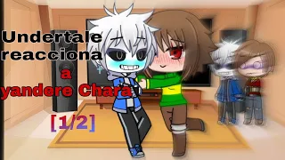 undertale reacciona a yandere chara [1/2]