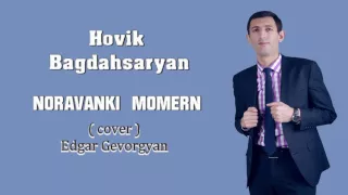 Edgar Gevorgyan - Noravanqi Momern (cover by Hovik Baghdasaryan)