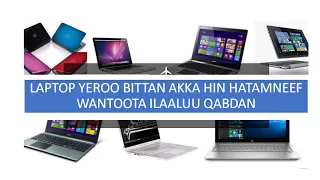 Laptop bituun dura maal beekuu qabna? Afaan Oromo